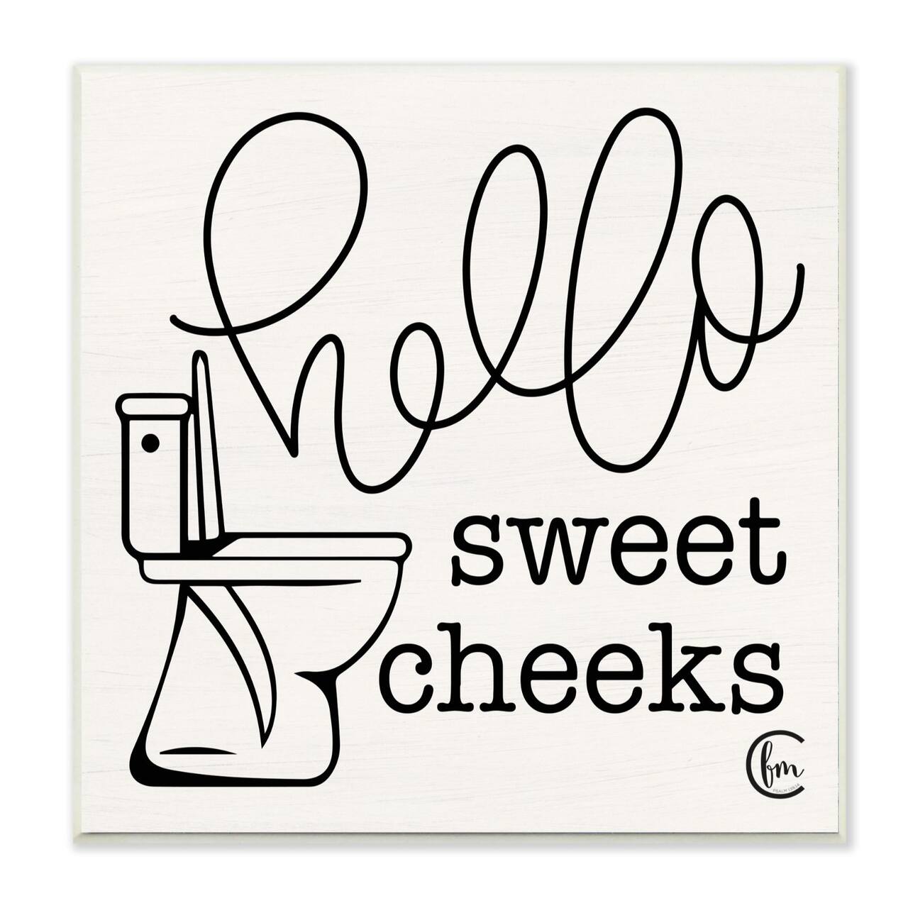 Stupell Industries Toilet Hello Sweet Cheeks Black and White Curly Script Cursive Typography Wood Wall Plaque
